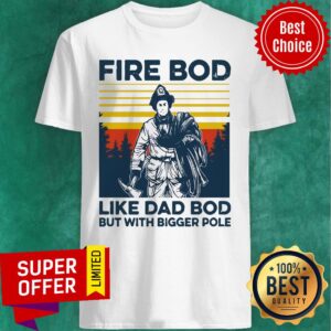 Official Firefighter Fire Bod Like Dad Bod But With Bigger Pole Vintage Shirt