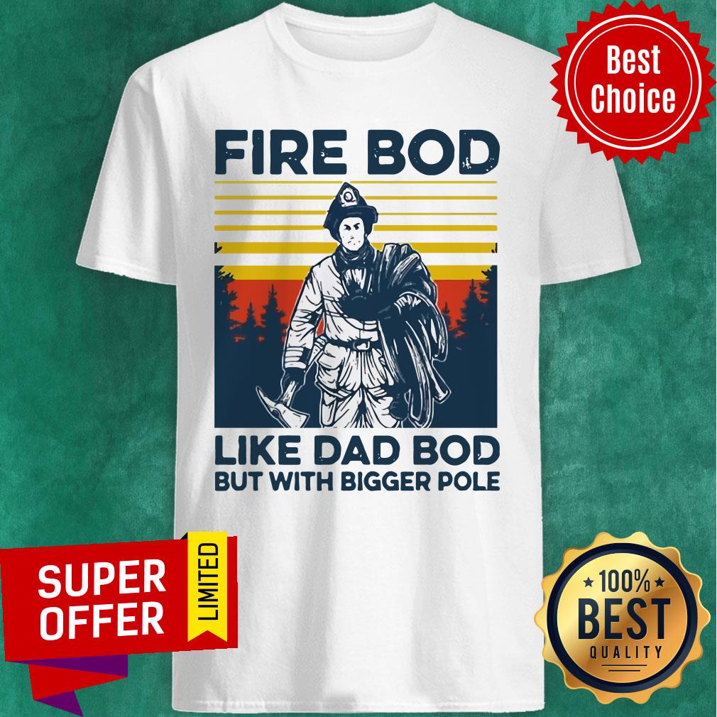 Official Firefighter Fire Bod Like Dad Bod But With Bigger Pole Vintage Shirt