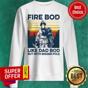 Alternative view of Official Firefighter Fire Bod Like Dad Bod But With Bigger Pole Vintage Shirt