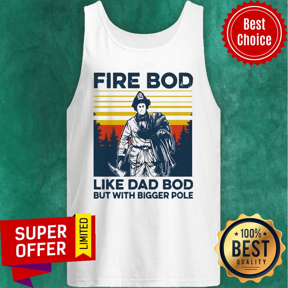 Official Firefighter Fire Bod Like Dad Bod But With Bigger Pole Vintage Shirt - Image 5