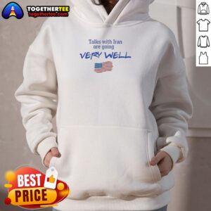Alternative view of Hot Talks With Iran Are Going Very Well T-Shirt