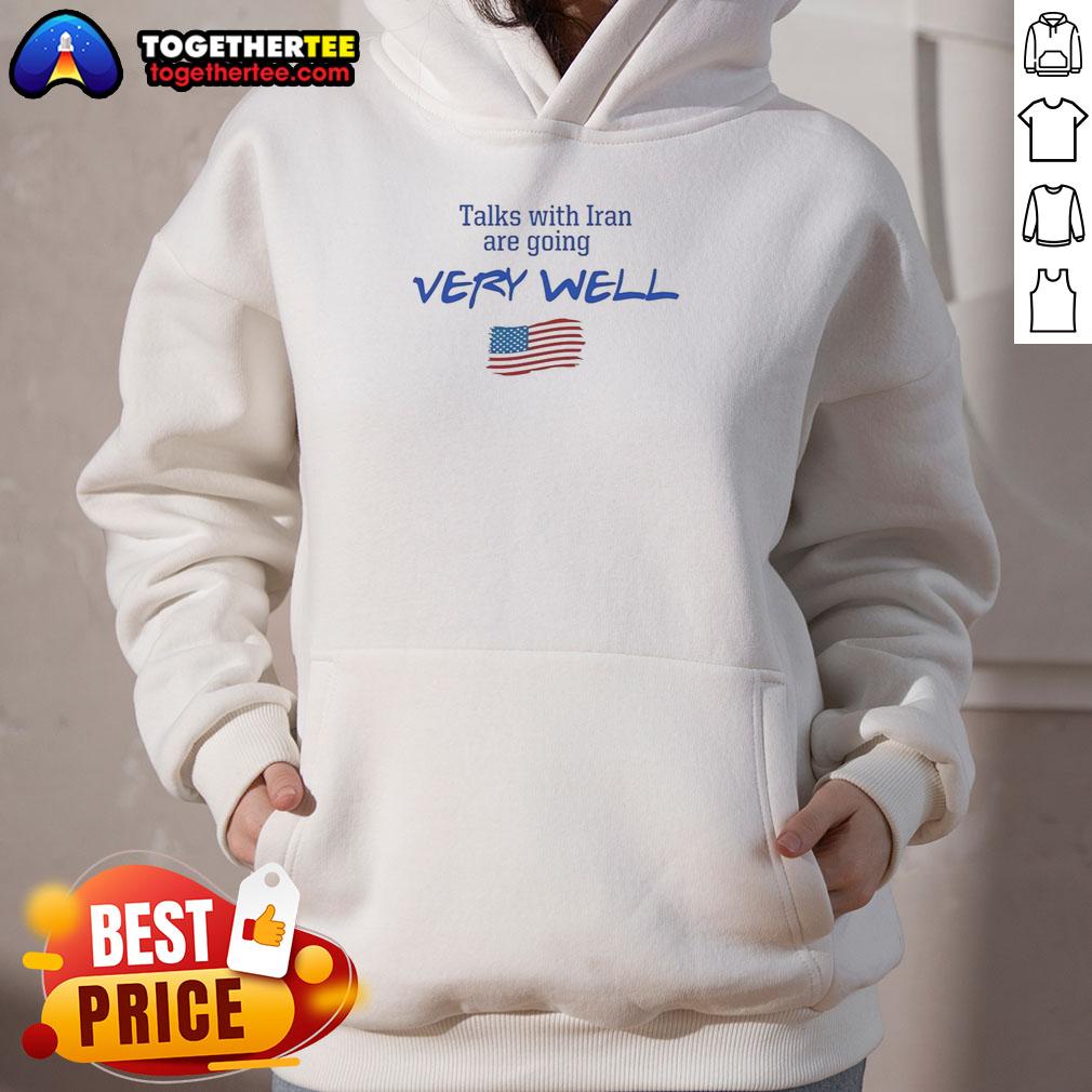Hot Talks With Iran Are Going Very Well T-Shirt - Image 2