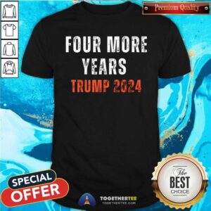 Top Four More Years Trump 2024 T-Shirt