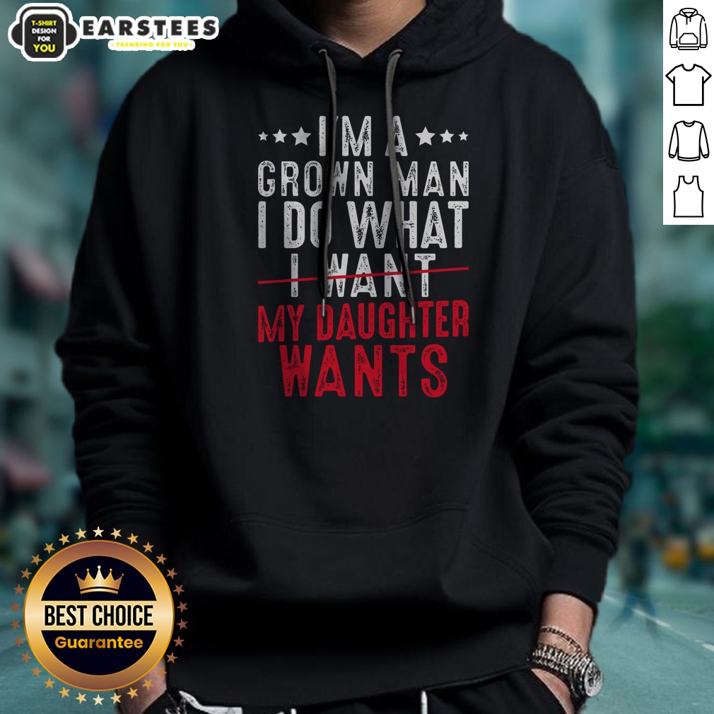 Funny Girl Dad I'M A Grown Man I Do What My Daughter Wants Shirt - Image 2