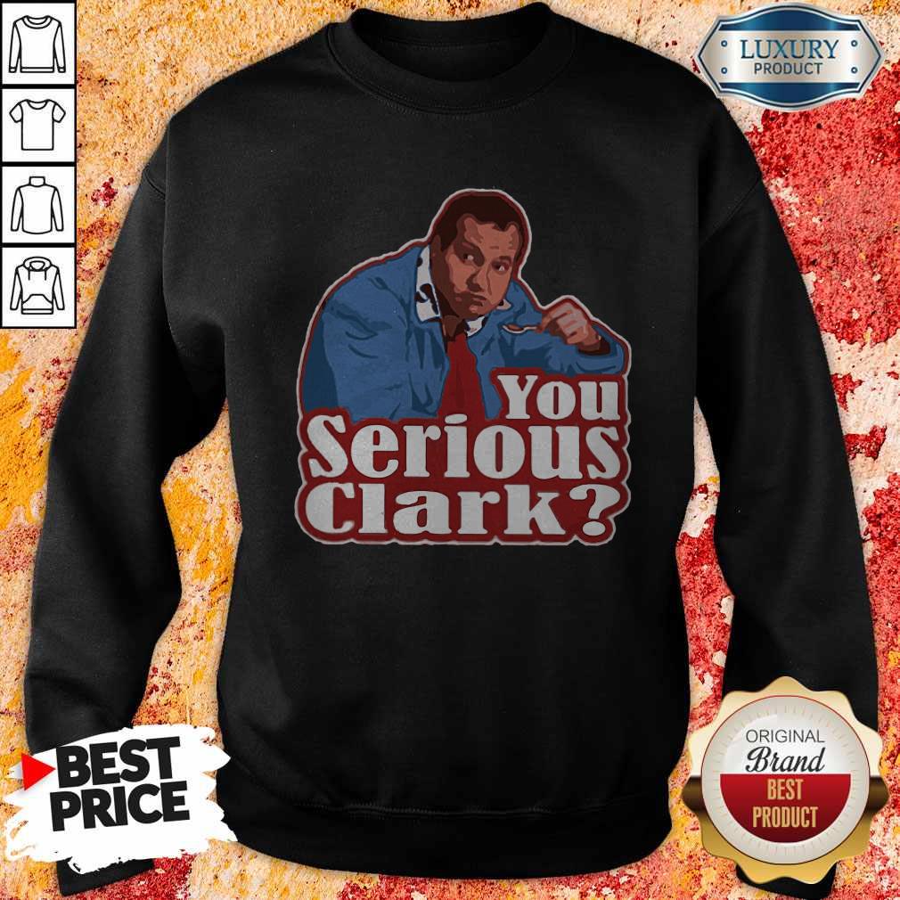 Good Cousin Eddie You Serious Clark Shirt - Image 5