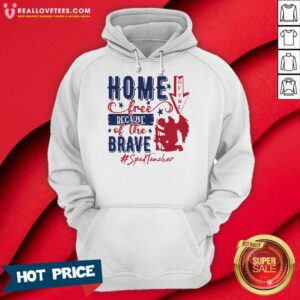 Alternative view of Home Of The Free Because Of The Brave Sped Teacher 4th Of July Shirt