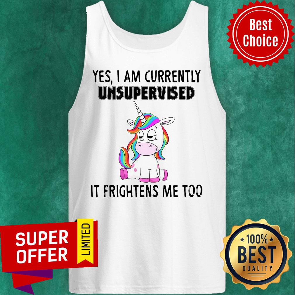Premium Unicorn Yes I Am Currently Unsupervised It Frightens Me Too Shirt - Image 4