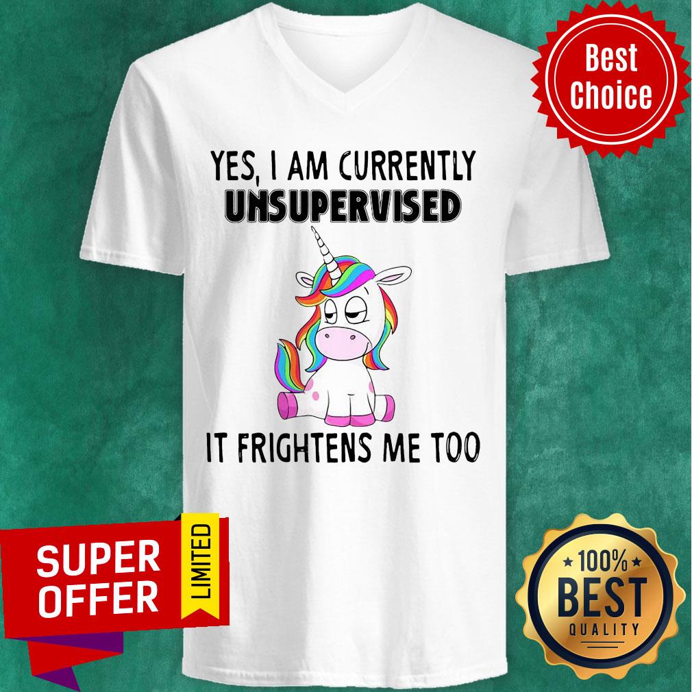 Premium Unicorn Yes I Am Currently Unsupervised It Frightens Me Too Shirt - Image 5