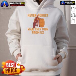 Alternative view of Premium Never Forget What They Took From Us T-Shirt