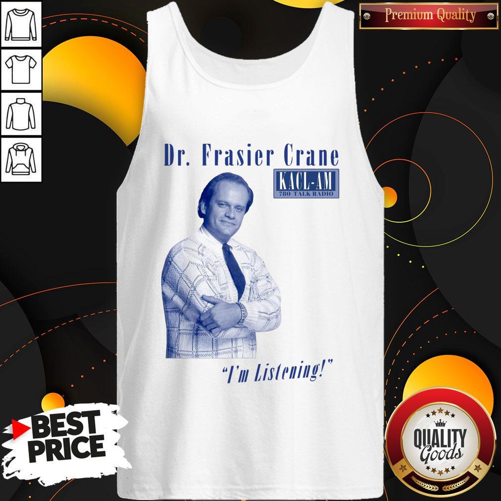 Top Dr Frasier Crane I'm Listening Shirt - Image 3
