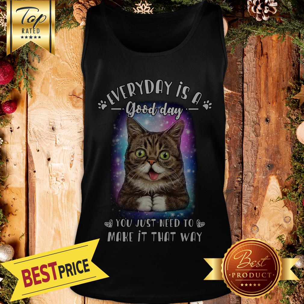 Lil Bub Every Day Is A Good Day You Just Need To Make It That Way Shirt - Image 3
