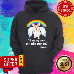 Alternative view of Pembroke Welsh Corgi I Know My Mom Still Talks About Me Angel Shirt