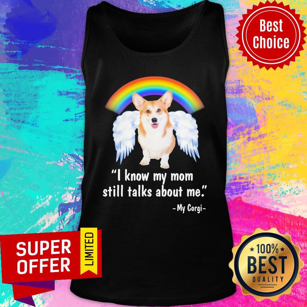 Pembroke Welsh Corgi I Know My Mom Still Talks About Me Angel Shirt - Image 4