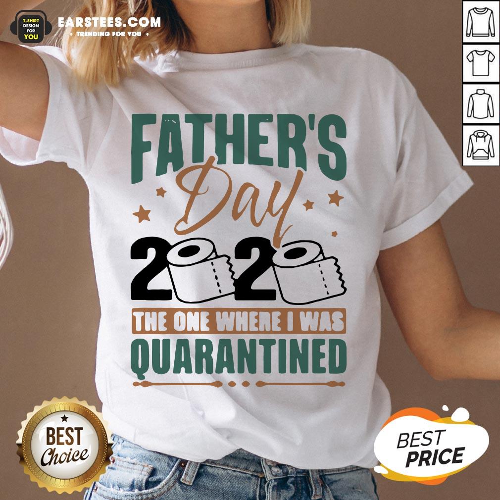 Top Father's Day 2020 The One Where I Was Quarantined Shirt - Image 3