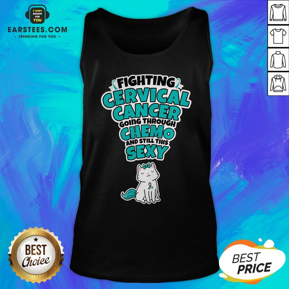 Good Cat Fighting Cervical Cancer Going Through Chemo And Still This Sexy Shirt - Image 4