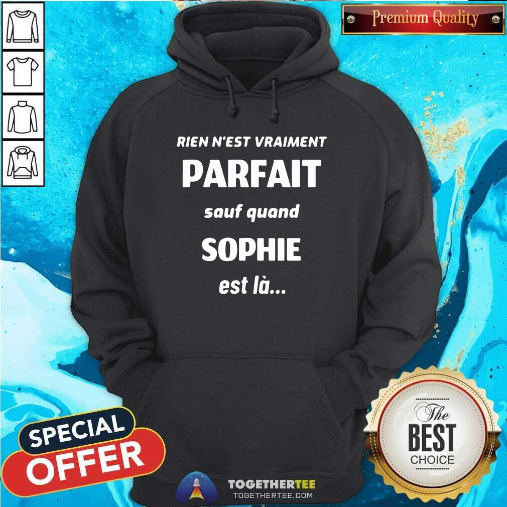 Official Rien Nest Vraiment Parfait Sauf Quand Sophie Est La Shirt - Image 3