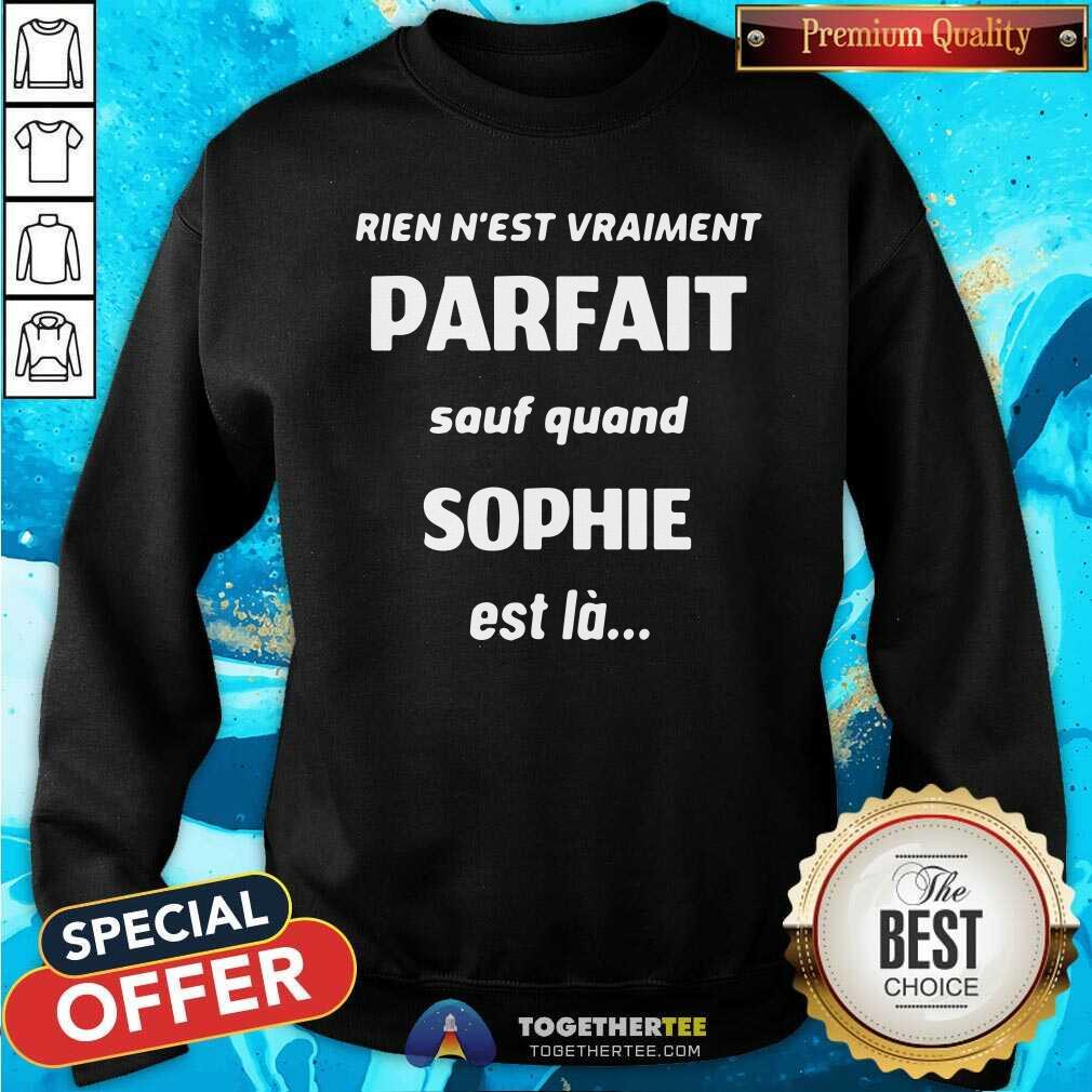 Official Rien Nest Vraiment Parfait Sauf Quand Sophie Est La Shirt - Image 4