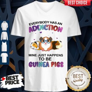Alternative view of Everybody Has An Addiction Mine Just Happens To Be Guinea Pigs Shirt