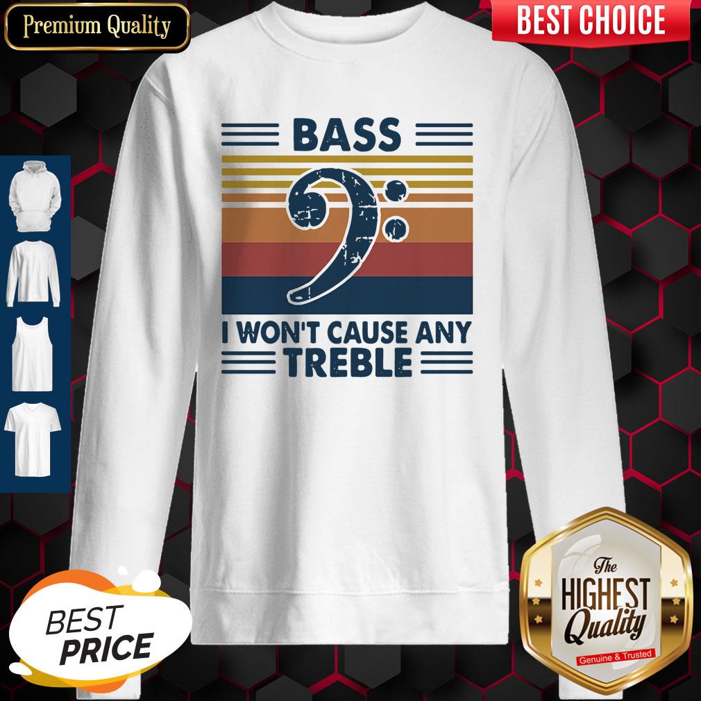 Funny Bass Guitar Bass I Won't Cause Any Treble Vintage Shirt - Image 4