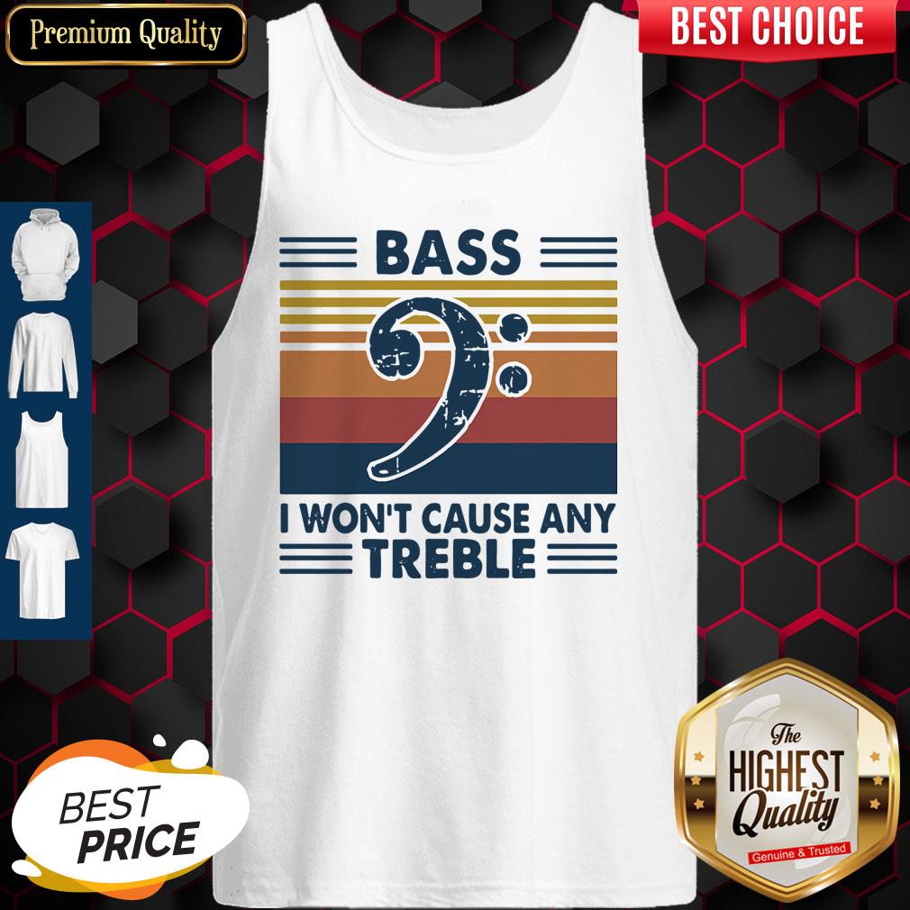 Funny Bass Guitar Bass I Won't Cause Any Treble Vintage Shirt - Image 3