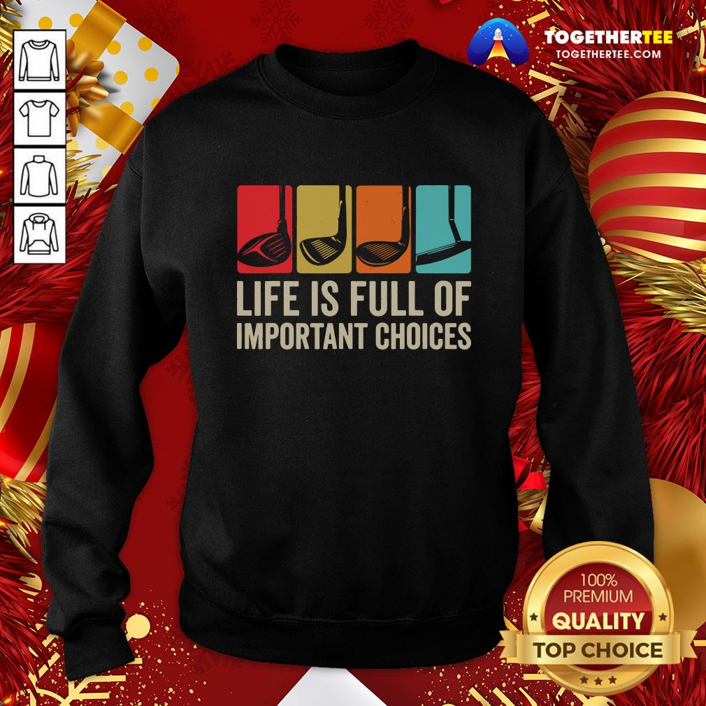 Good Life is Full Of Important Choices Golf Golfer Player Sport Shirt - Image 4