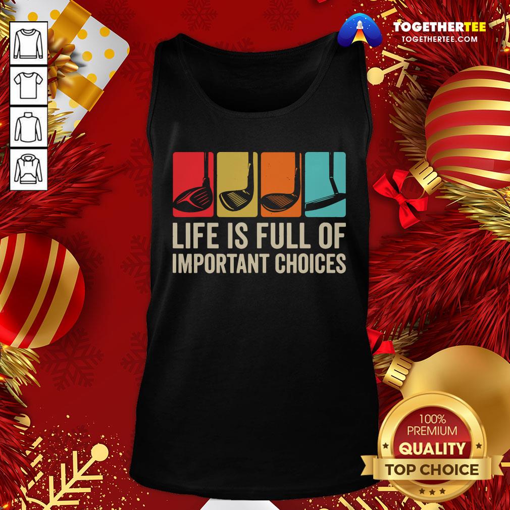 Good Life is Full Of Important Choices Golf Golfer Player Sport Shirt - Image 3
