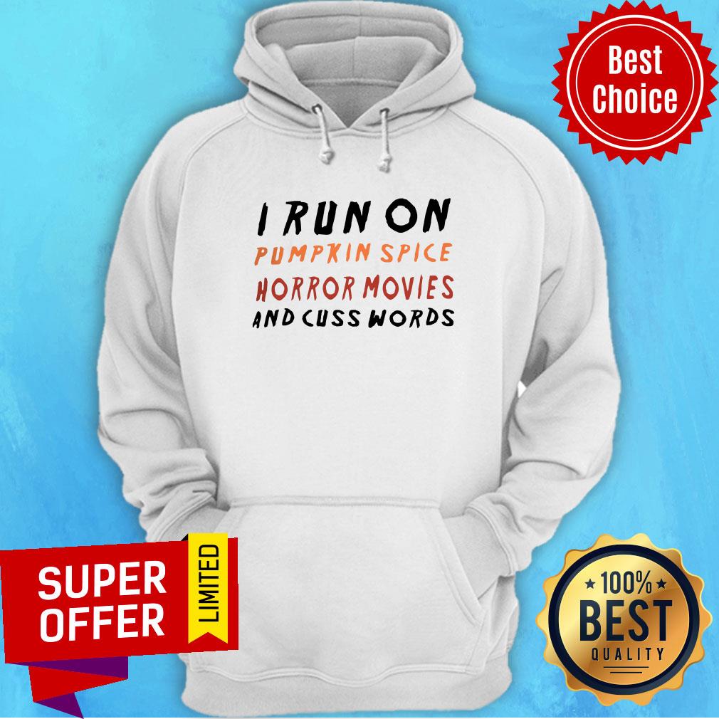 I Run On Pumpkin Spice Horror Movies And Cuss Words Shirt - Image 3