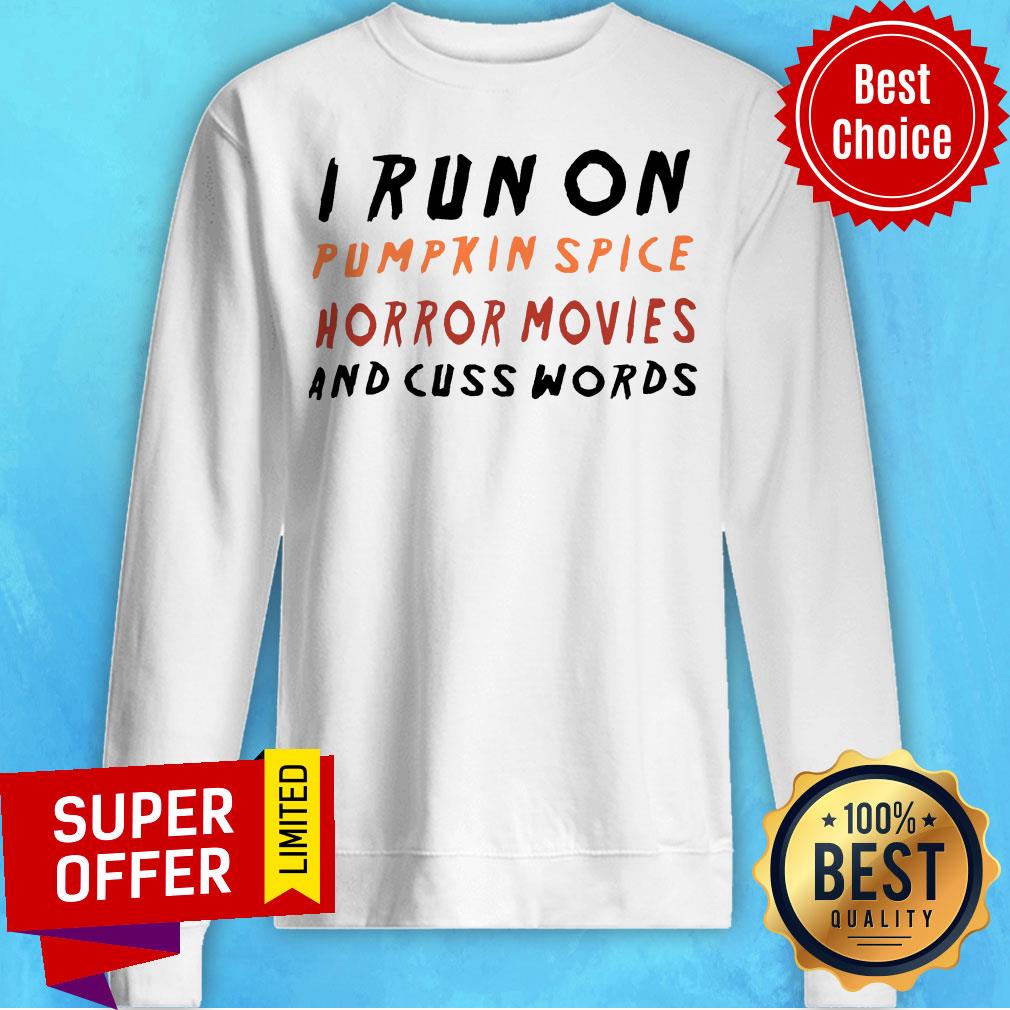 I Run On Pumpkin Spice Horror Movies And Cuss Words Shirt - Image 2