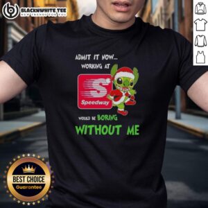 Good Stitch Admit It Now Working At Speedway Would Be Boring Without Me T-Shirt