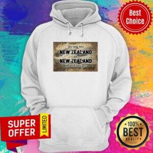 Alternative view of Top You May Leave New Zealand But New Zealand Will Never Leave You Shirt