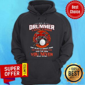 Alternative view of Awesome As A Drummer I Have 3 Sides The Quiet And Sweet Side The Fun And Crazy Side Shirt