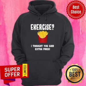 Alternative view of Awesome Exercise I Thought You Said Extra Fries Shirt
