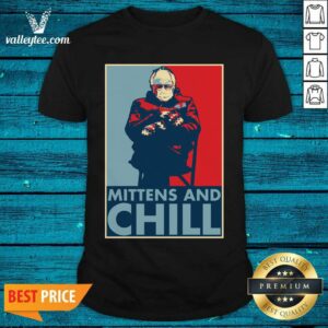 Lovely Bernie Sanders Mittens And Chill Shirt