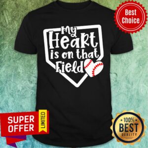 Baseball Softball My Heart In On That Field Shirt