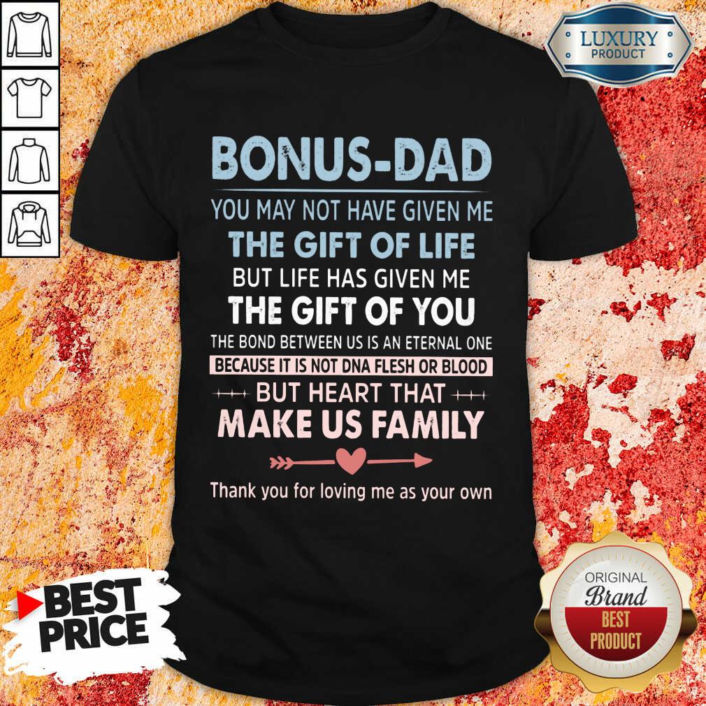 Bonus Dad The Gift For Life Make Us Family Shirt