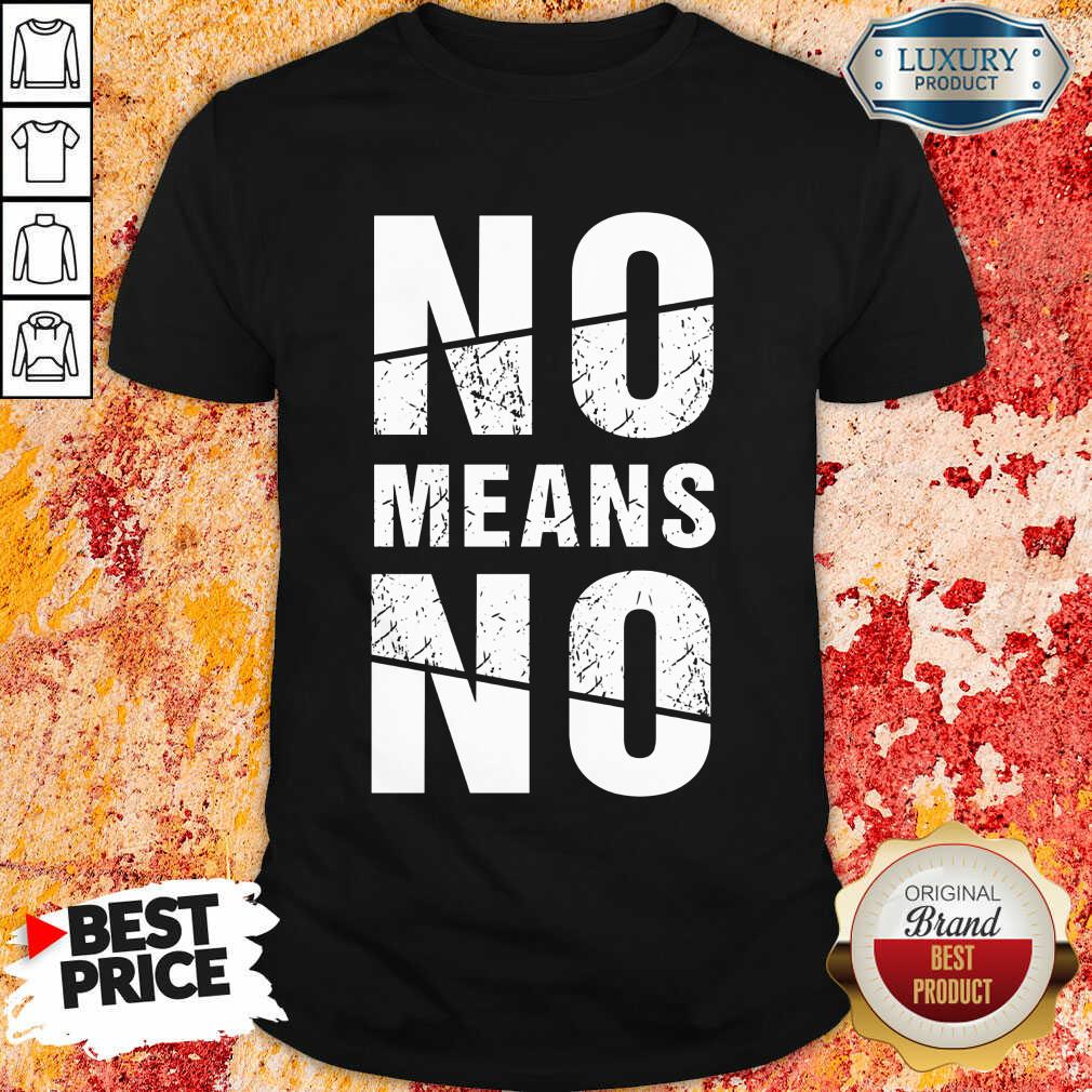 No Means No Shirt