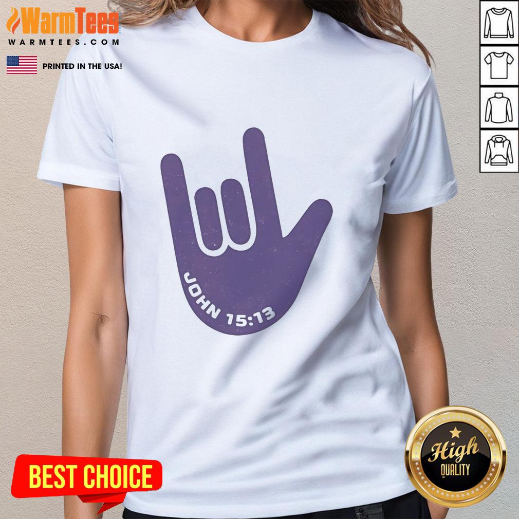 Pretty I Love You Hand Sign American Sign Language Jesus Christ Bible Christianity John 15 13 T-Shirt - Image 3