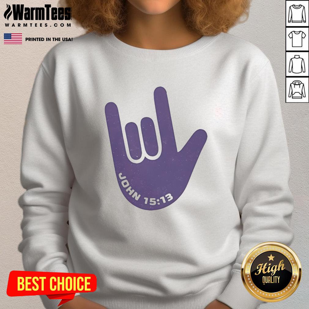 Pretty I Love You Hand Sign American Sign Language Jesus Christ Bible Christianity John 15 13 T-Shirt - Image 5