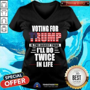 Alternative view of Cute Voting For Trump Is The Easiest Thing I’ll Do Twice In Life Shirt