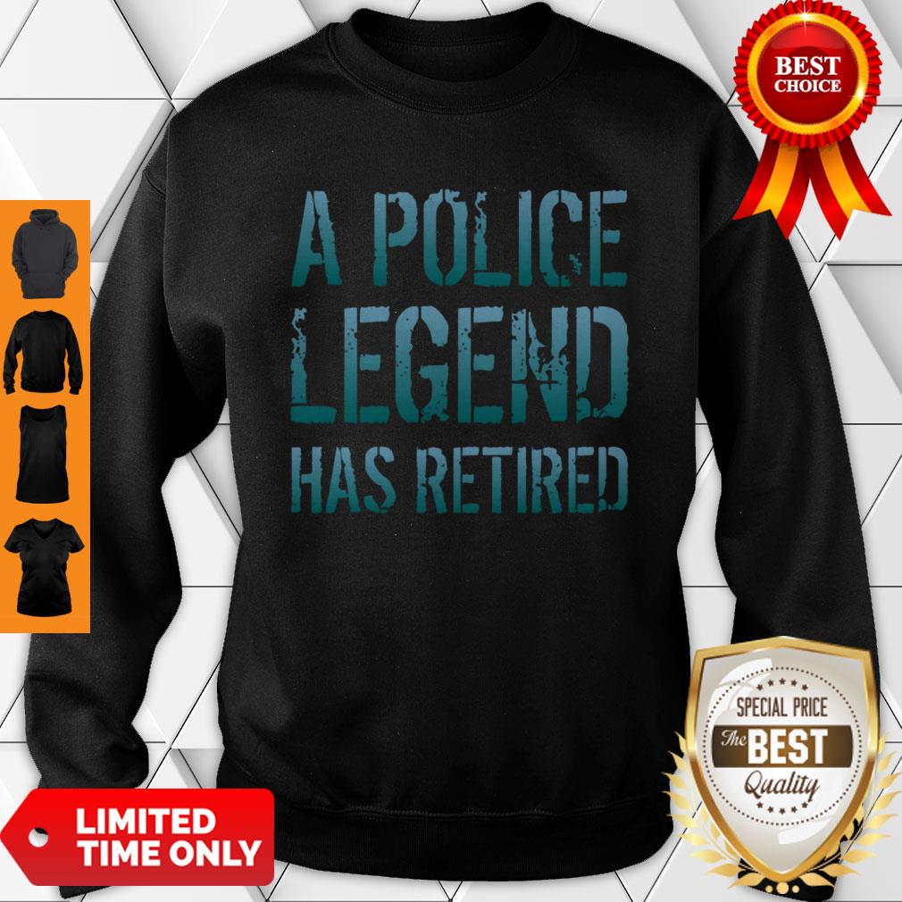 A Police Legend Has Retired Retiring Officer Retirement Gift Pullover Shirt - Image 5