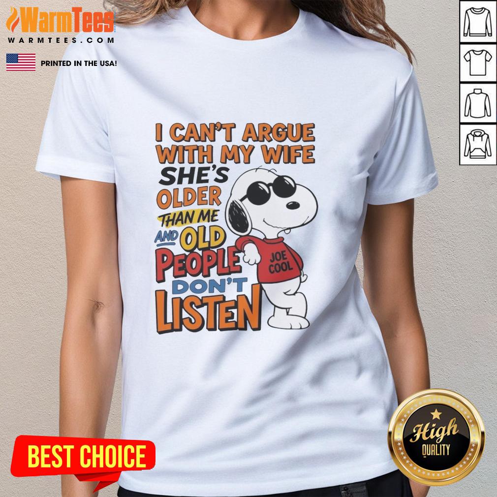 Original I Can't Argue With My Wife She's Older Than Me And Old People Don't Listen Retired Husband T-Shirt - Image 3