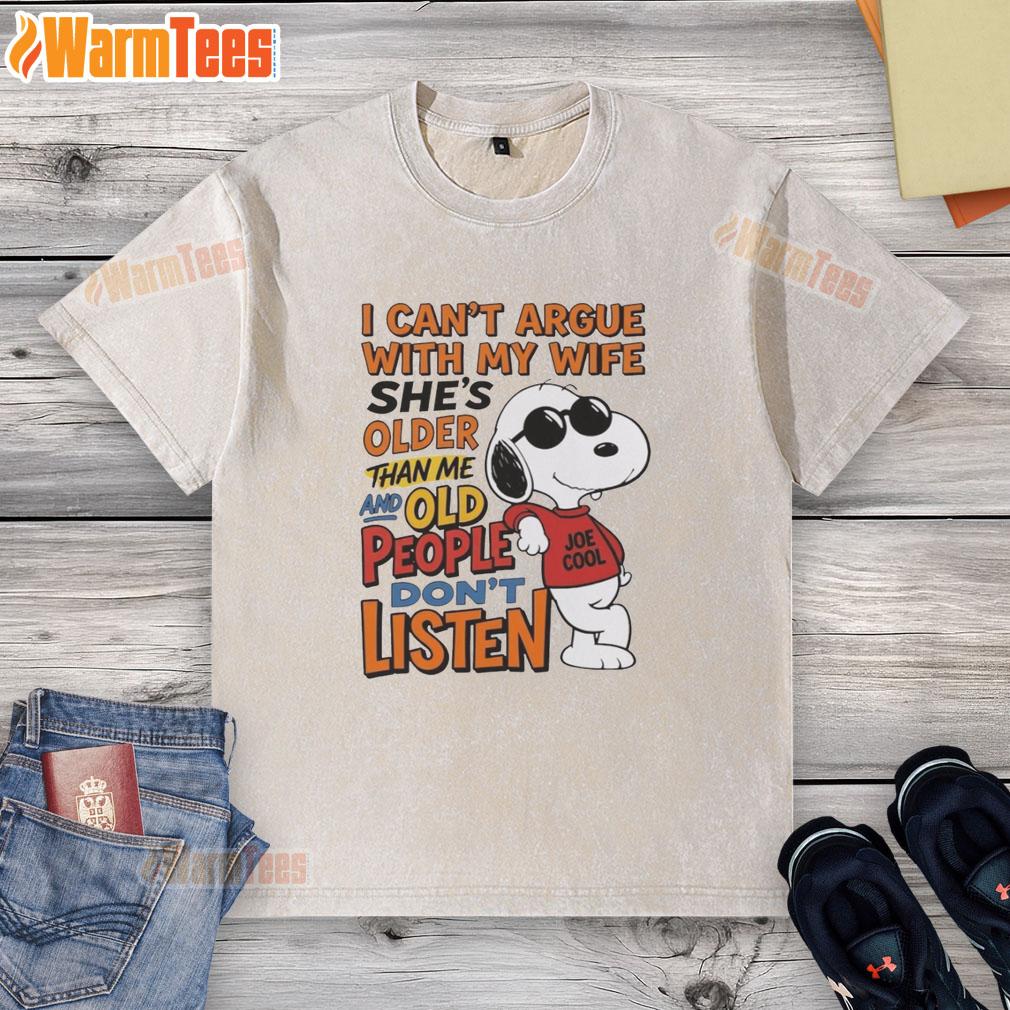 Original I Can't Argue With My Wife She's Older Than Me And Old People Don't Listen Retired Husband T-Shirt - Image 6