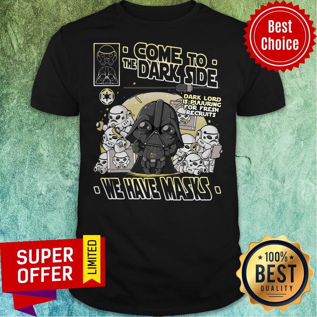 Official Come To The Dark Side We Have Masks Shirt