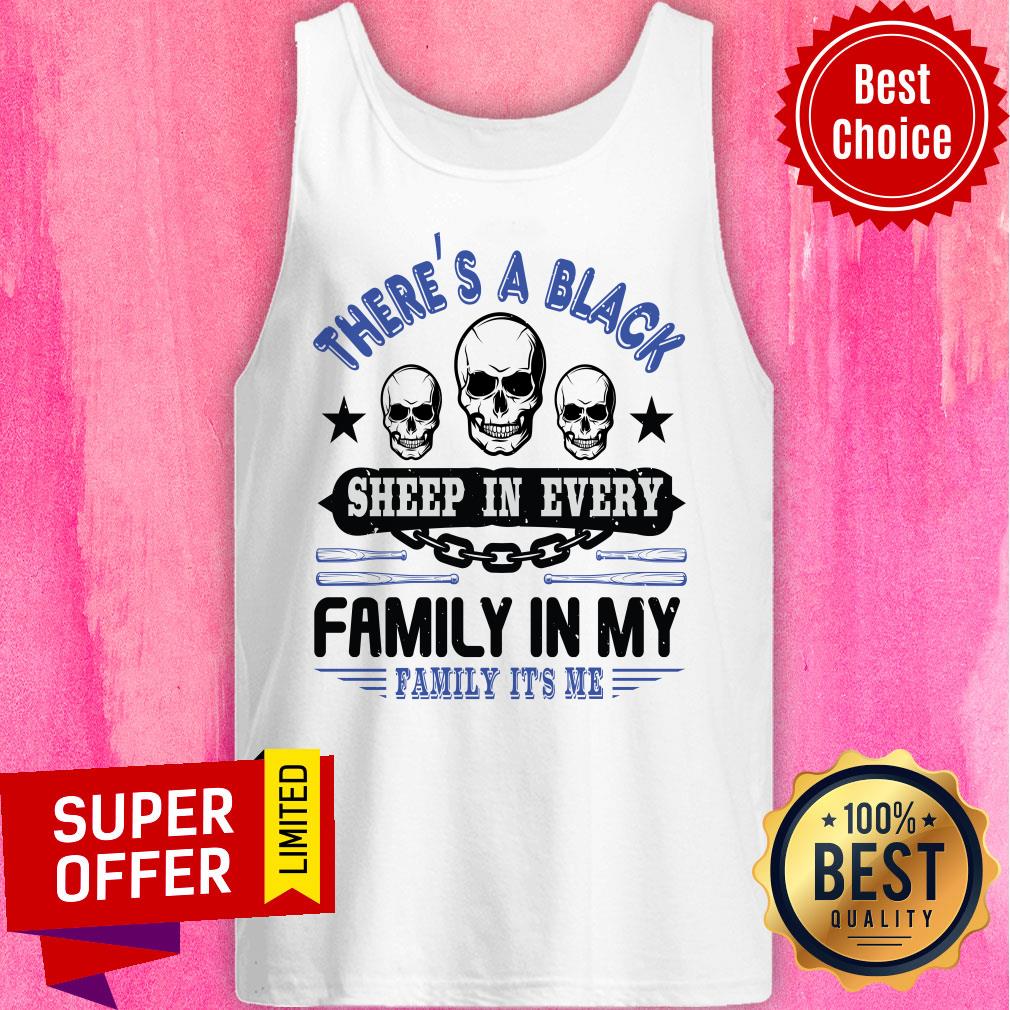 There's A Black Sheep In Every Family In My Family It's Me Shirt - Image 3