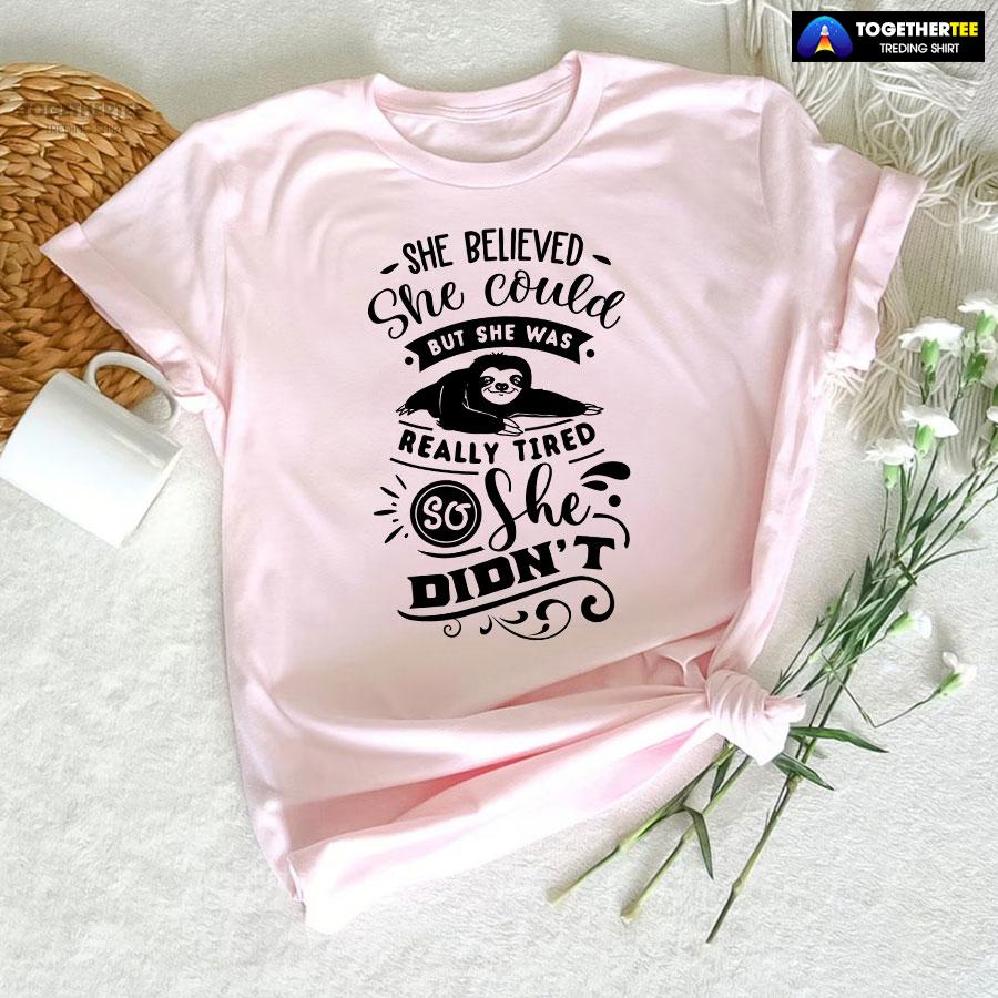 She Believed She Could But She Was Really Tired Sloth T-Shirt - Image 5