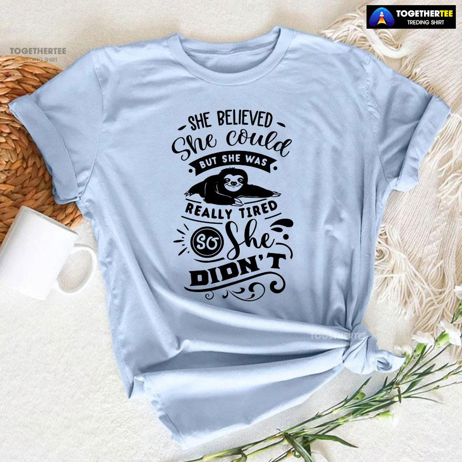 She Believed She Could But She Was Really Tired Sloth T-Shirt - Image 6