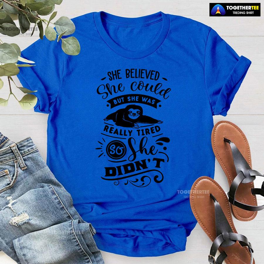 She Believed She Could But She Was Really Tired Sloth T-Shirt - Image 7