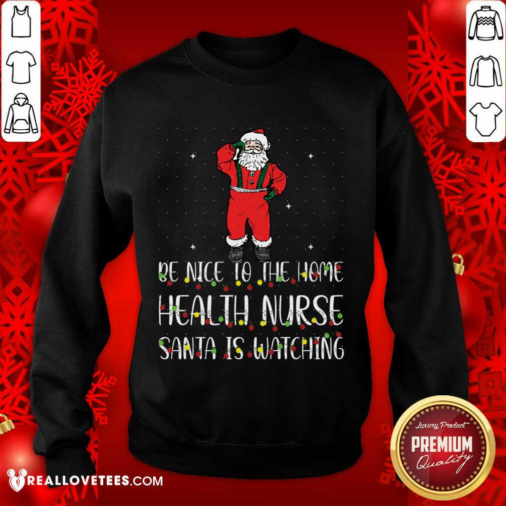 Attractive Be Nice To The Nurse Santa Is Watching Christmas Shirt - Image 3