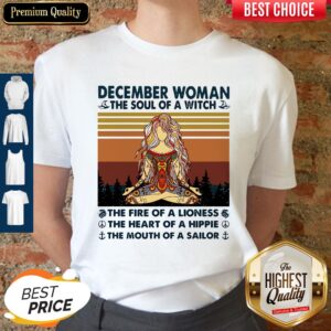 December Woman The Soul Of A Witch The Fire Of A Lioness The Heart Of A Hippie The Mouth Of A Sailor Vintage Shirt