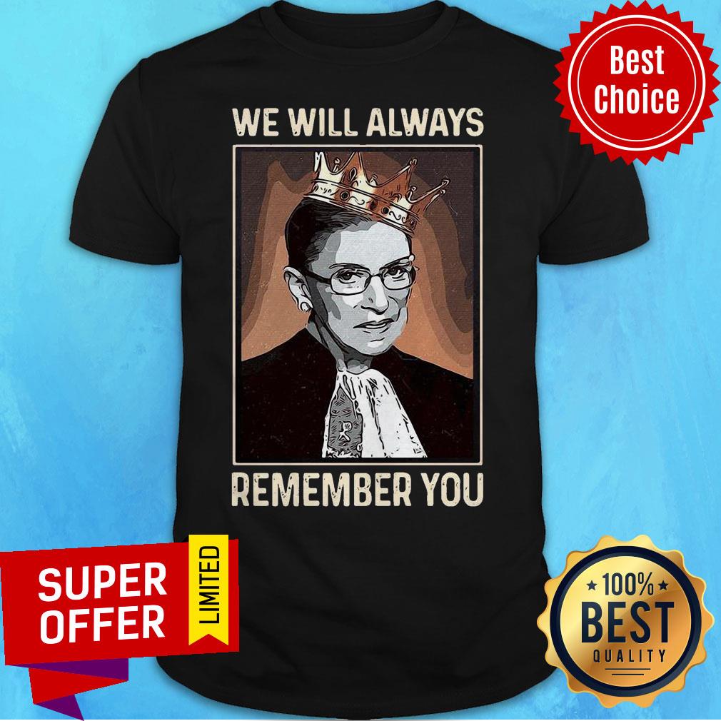 Official Rip Ruth Bader Ginsburg Crown We Will Always Remember You Shirt